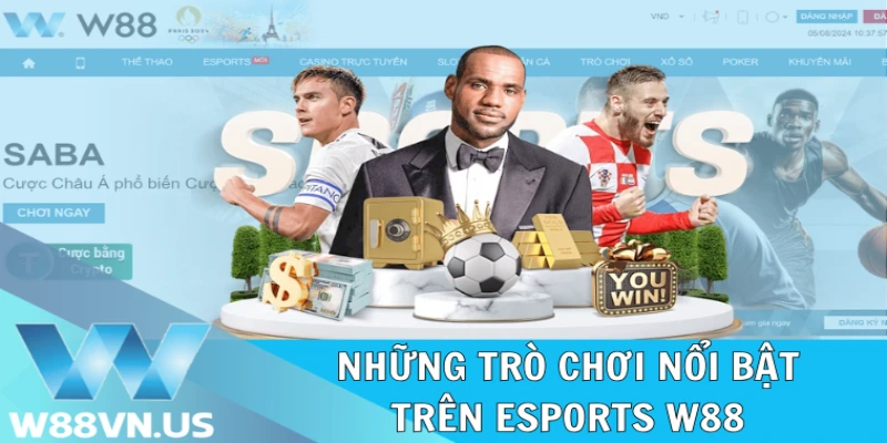 Những trò chơi nổi bật trên Esports W88