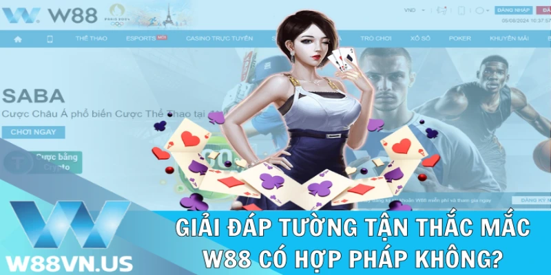 Sáng tỏ thắc mắc W88 có hợp pháp không